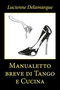 Manualetto breve di tango e cucina - Librerie.coop