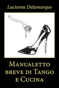 Manualetto breve di tango e cucina - Librerie.coop Manualetto breve di tango e cucina - Librerie.coop