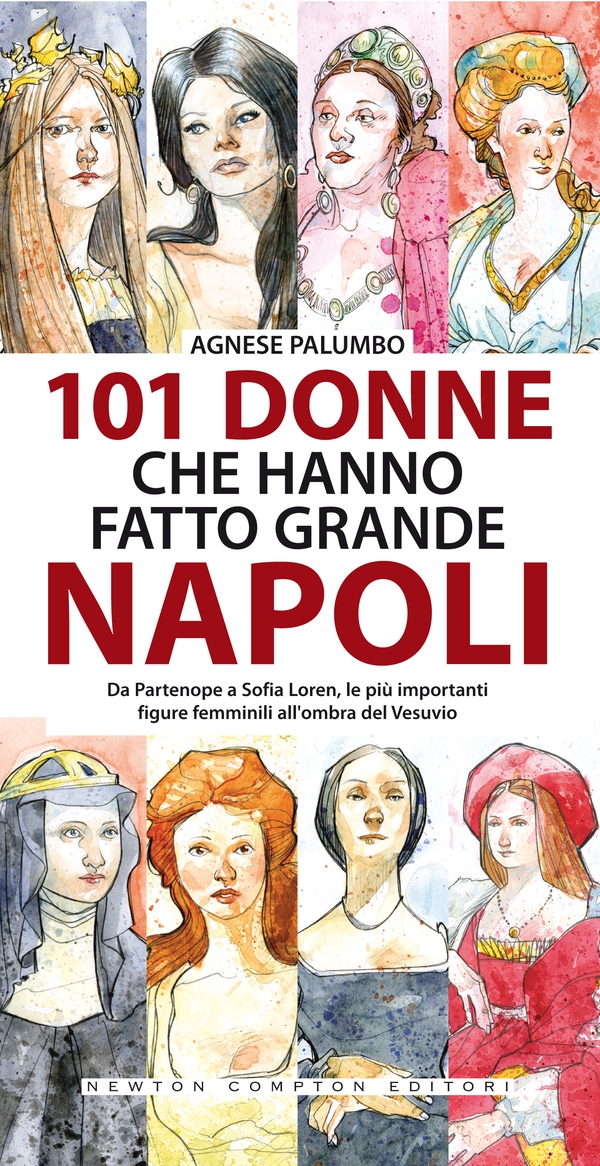 101 donne che hanno fatto grande Napoli - Librerie.coop 101 donne che hanno fatto grande Napoli - Librerie.coop