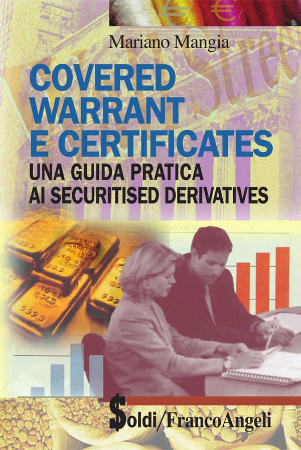 Covered warrant e certificates. Una guida pratica ai securitised derivatives - Librerie.coop Covered warrant e certificates. Una guida pratica ai securitised derivatives - Librerie.coop