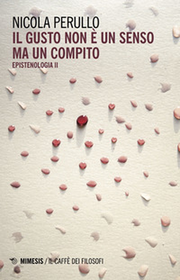 Il gusto non è un senso ma un compito. Epistenologia - Librerie.coop Il gusto non è un senso ma un compito. Epistenologia - Librerie.coop