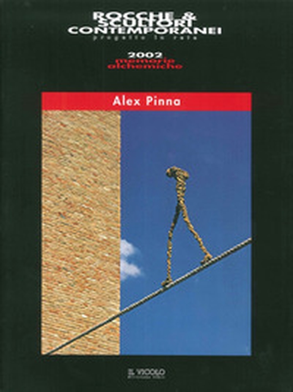 Rocche & scultori contemporanei. Alex Pinna - Librerie.coop