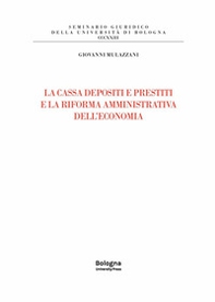 La cassa depositi e prestiti e la riforma amministrativa dell'economia - Librerie.coop