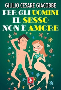 Per gli uomini il sesso non è amore - Librerie.coop