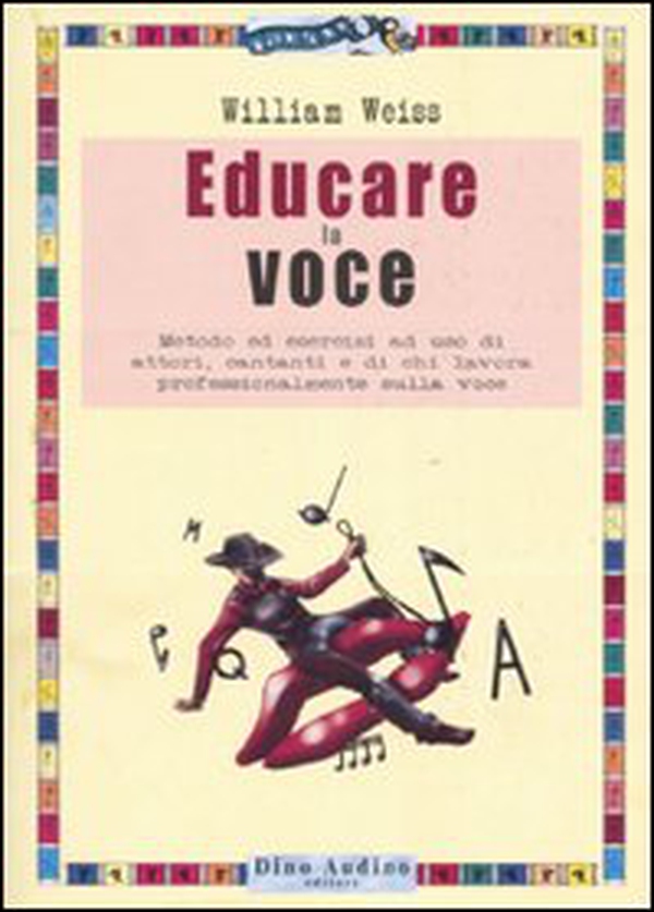 Educare la voce. Metodo ed esercizi ad uso di attori, cantanti e di chi lavora con e sulla voce - Librerie.coop Educare la voce. Metodo ed esercizi ad uso di attori, cantanti e di chi lavora con e sulla voce - Librerie.coop