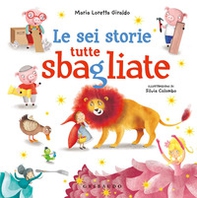 Le sei storie tutte sbagliate - Librerie.coop
