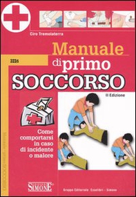 Manuale di primo soccorso. Come comportarsi in caso di incidente o malore - Librerie.coop Manuale di primo soccorso. Come comportarsi in caso di incidente o malore - Librerie.coop
