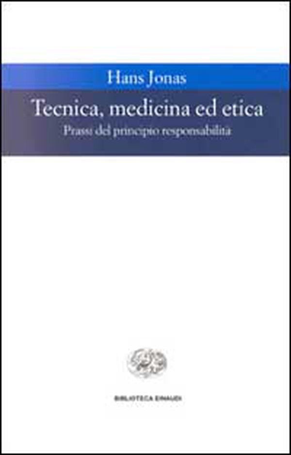 Tecnica, medicina ed etica. Passi del principio responsabilità - Librerie.coop