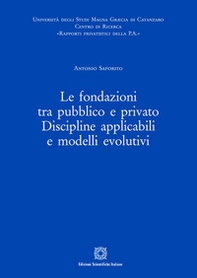 Le fondazioni tra pubblico e privato. Discipline applicabili e modelli evolutivi - Librerie.coop