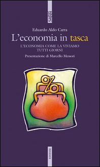 L'economia in tasca. L'economia come la viviamo tutti i giorni - Librerie.coop