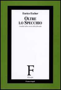 Oltre lo specchio. I media nella storia della filosofia - Librerie.coop Oltre lo specchio. I media nella storia della filosofia - Librerie.coop