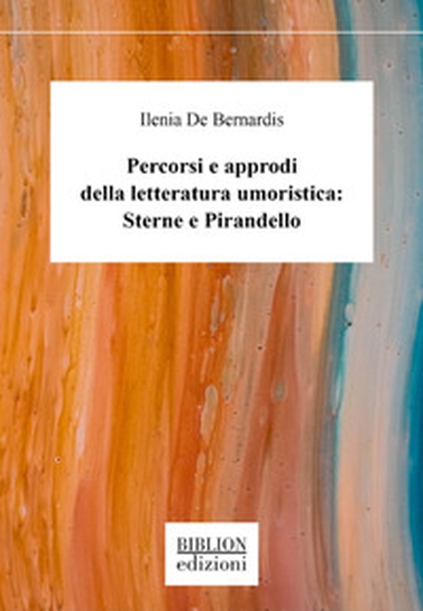 Percorsi e approdi della letteratura umoristica: Sterne e Pirandello - Librerie.coop Percorsi e approdi della letteratura umoristica: Sterne e Pirandello - Librerie.coop