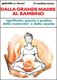 Dalla grande madre al bambino - Librerie.coop