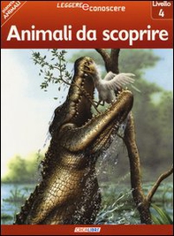 Animali da scoprire. Pianeta animali. Livello 4 - Librerie.coop