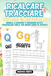 Ricalcare e tracciare lettere, linee e forme: impara a scrivere e disegnare in età prescolare. Il nuovo libro di attività per bambini 3+ - Librerie.coop