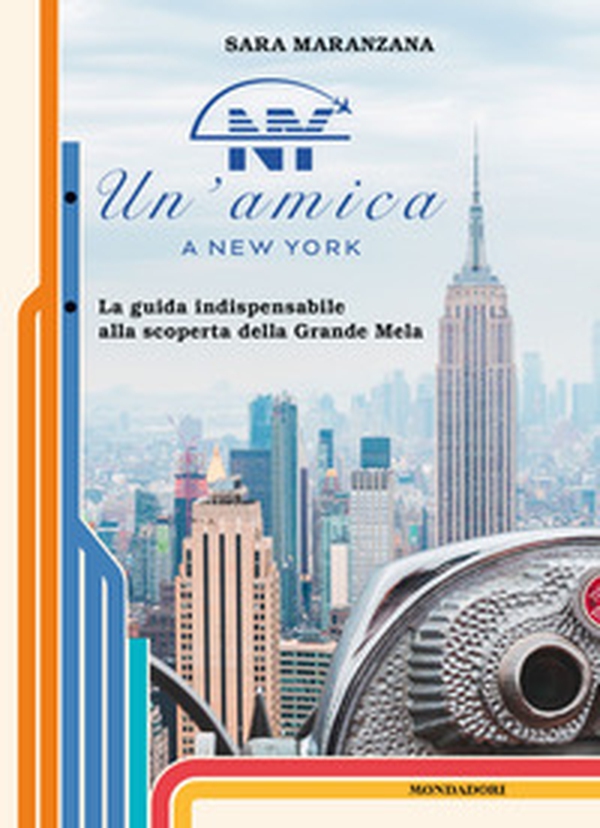 Un'amica a New York. La guida indispensabile alla scoperta della Grande Mela - Librerie.coop Un'amica a New York. La guida indispensabile alla scoperta della Grande Mela - Librerie.coop