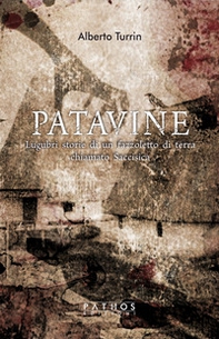 Patavine. Lugubri storie di un fazzoletto di terra chiamato Saccisica - Librerie.coop