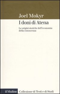 I doni di Atena. Le origini storiche dell'economia della conoscenza - Librerie.coop