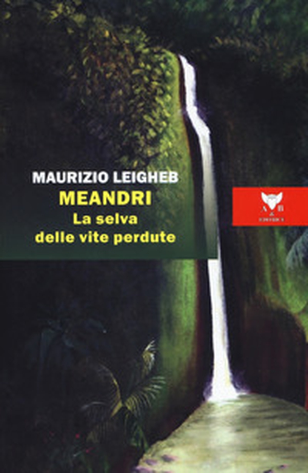 Meandri. La selva delle vite perdute - Librerie.coop Meandri. La selva delle vite perdute - Librerie.coop