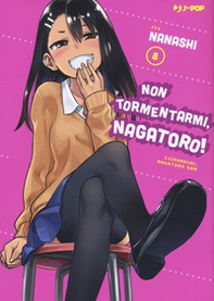 Non tormentarmi, Nagatoro! - Vol. 8 - Librerie.coop Non tormentarmi, Nagatoro! - Vol. 8 - Librerie.coop