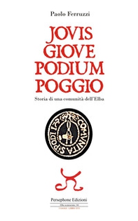 Jovis Giove Podium Poggio. Storia di una comunità dell'Elba - Librerie.coop