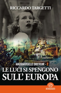 Le luci si spengono sull'Europa. Mademoiselle Docteur - Librerie.coop