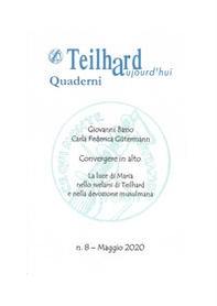 Convergere in alto. La luce di Maria nello svelarsi di Teilhard e nella devozione Musulmana - Librerie.coop