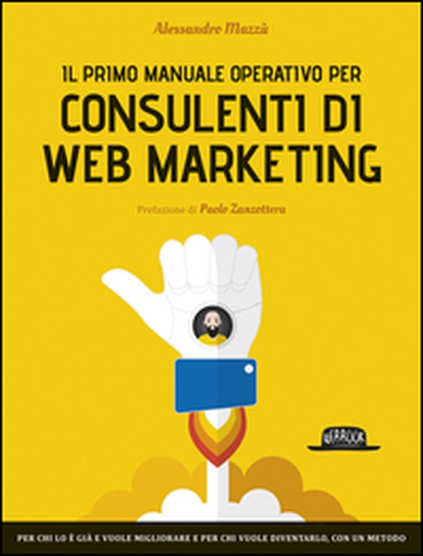 Il primo manuale operativo per consulenti di web marketing - Librerie.coop Il primo manuale operativo per consulenti di web marketing - Librerie.coop