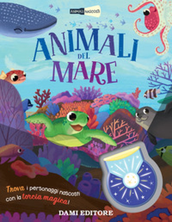 Animali del mare. Animali nascosti - Librerie.coop Animali del mare. Animali nascosti - Librerie.coop