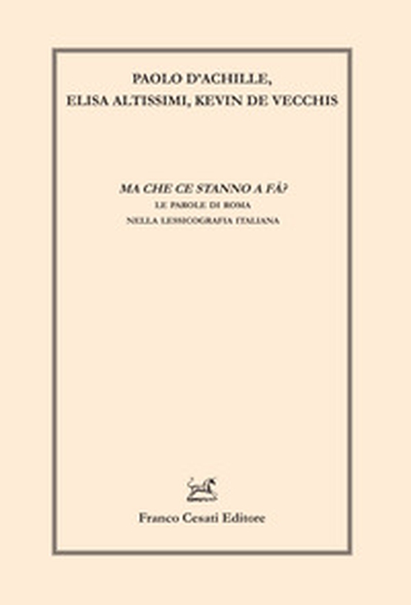Ma che ce stanno a fà? Le parole di Roma nella lessicografia italiana - Librerie.coop Ma che ce stanno a fà? Le parole di Roma nella lessicografia italiana - Librerie.coop