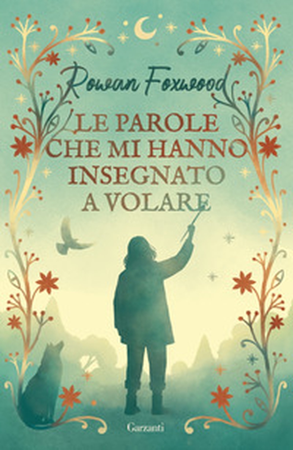 Le parole che mi hanno insegnato a volare - Librerie.coop Le parole che mi hanno insegnato a volare - Librerie.coop
