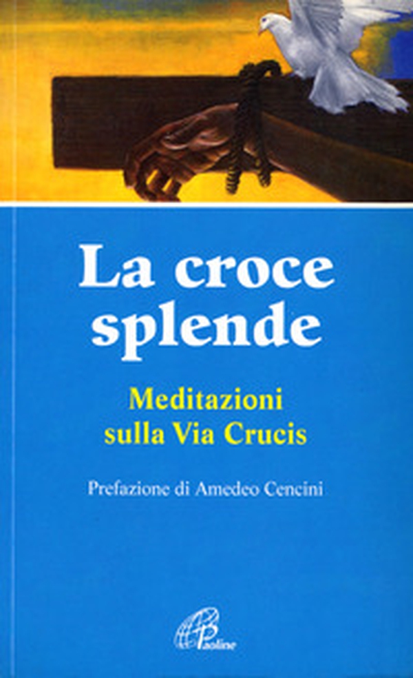 La croce splende. Meditazioni sulla via crucis - Librerie.coop La croce splende. Meditazioni sulla via crucis - Librerie.coop