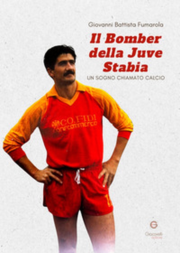 Il bomber della Juve Stabia. Un sogno chiamato calcio - Librerie.coop Il bomber della Juve Stabia. Un sogno chiamato calcio - Librerie.coop