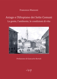 Asiago e l'Altopiano dei Sette Comuni. La gente, l'ambiente, le condizioni di vita - Librerie.coop Asiago e l'Altopiano dei Sette Comuni. La gente, l'ambiente, le condizioni di vita - Librerie.coop