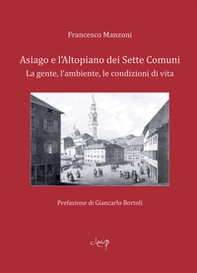 Asiago e l'Altopiano dei Sette Comuni. La gente, l'ambiente, le condizioni di vita - Librerie.coop