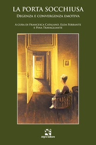 La porta socchiusa. Degenza e convergenza emotiva - Librerie.coop La porta socchiusa. Degenza e convergenza emotiva - Librerie.coop