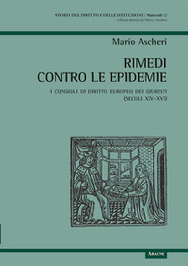 Rimedi contro le epidemie. I consigli di diritto europeo dei giuristi (secoli XIV-XVI) - Librerie.coop Rimedi contro le epidemie. I consigli di diritto europeo dei giuristi (secoli XIV-XVI) - Librerie.coop