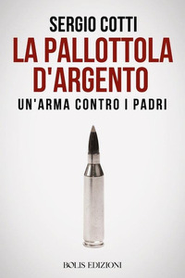 La pallottola d'argento. Un'arma contro i padri - Librerie.coop La pallottola d'argento. Un'arma contro i padri - Librerie.coop