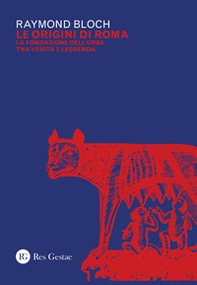 Le origini di Roma. La fondazione dell'urbe tra verità e leggenda - Librerie.coop