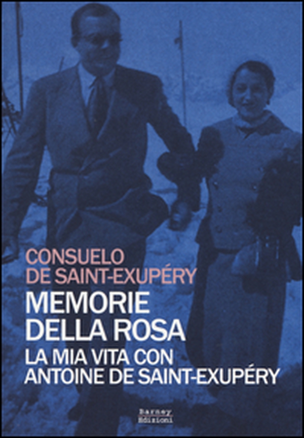 Memorie della rosa. La mia vita con Antoine de Saint-Exupéry - Librerie.coop Memorie della rosa. La mia vita con Antoine de Saint-Exupéry - Librerie.coop