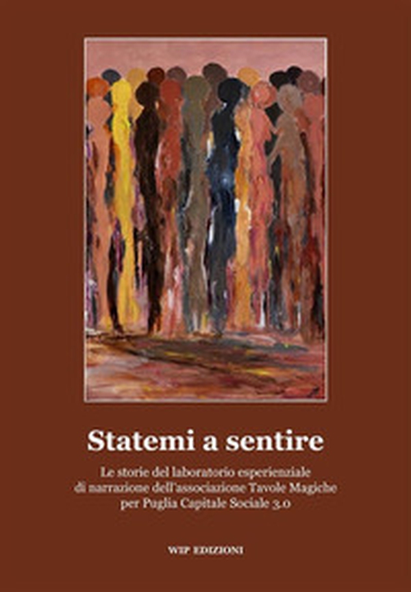 Statemi a sentire. La storia del laboratorio esperienziale di narrazione dell'associazione Tavole Magiche per Puglia Capitale Sociale 3.0 - Librerie.coop Statemi a sentire. La storia del laboratorio esperienziale di narrazione dell'associazione Tavole Magiche per Puglia Capitale Sociale 3.0 - Librerie.coop