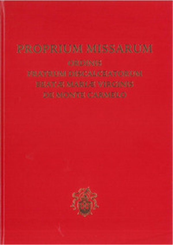 Proprium missarum ordinis fratrum discalceatorum Beatæ Mariæ Virginis de Monte Carmelo. Editio typica altera - Librerie.coop