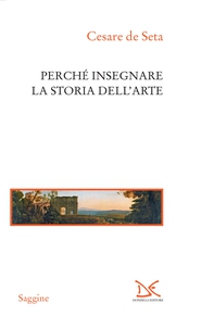 Perché insegnare la storia dell'arte - Librerie.coop Perché insegnare la storia dell'arte - Librerie.coop