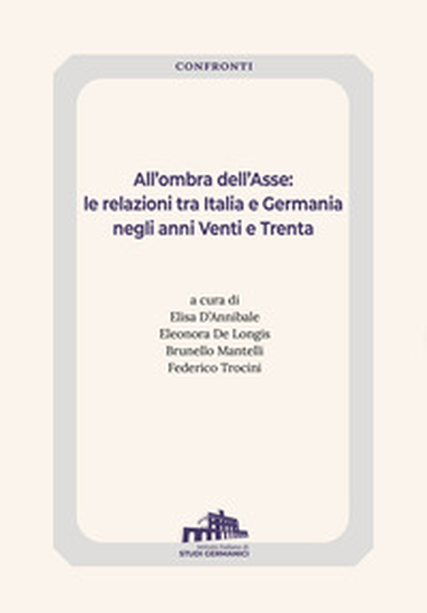 All'ombra dell'Asse. Le relazioni tra Italia e Germania negli anni Venti e Trenta - Librerie.coop