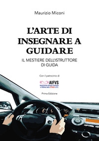 L'arte di insegnare a guidare. Il mestiere dell'istruttore di guida - Librerie.coop