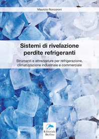 Sistemi di rivelazione perdite refrigeranti. Strumenti e attrezzature per refrigerazione, climatizzazione industriale e commerciale - Librerie.coop