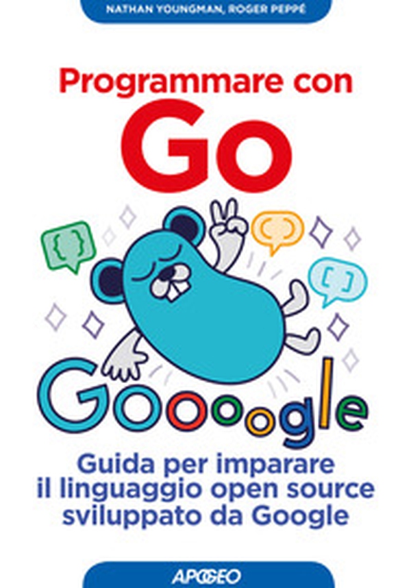 Programmare con Go. Guida per imparare il linguaggio open source sviluppato da Google - Librerie.coop Programmare con Go. Guida per imparare il linguaggio open source sviluppato da Google - Librerie.coop