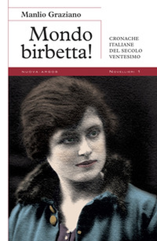 Mondo birbetta! Cronache italiane del secolo ventesimo - Librerie.coop Mondo birbetta! Cronache italiane del secolo ventesimo - Librerie.coop