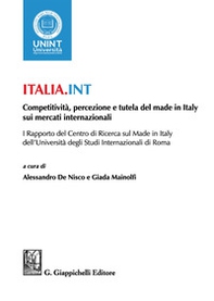 Italia.int. Competitività, percezioni e tutela del made in Italy sui mercati internazionali - Librerie.coop