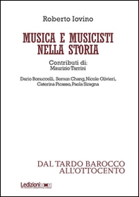 Musica e musicisti nella storia. Dal tardo Barocco e all'Ottocento - Librerie.coop